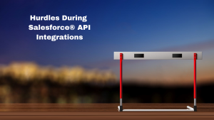 Hurdles During Salesforce® API Integrations