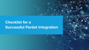 Checklist for a Successful Pardot Integration