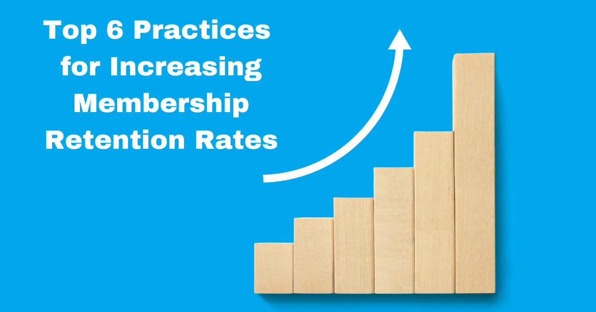 Top 6 Practices for Increasing Membership Retention Rates